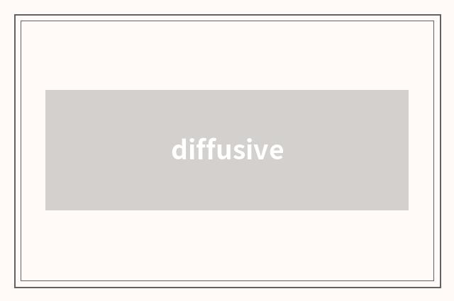 diffusive