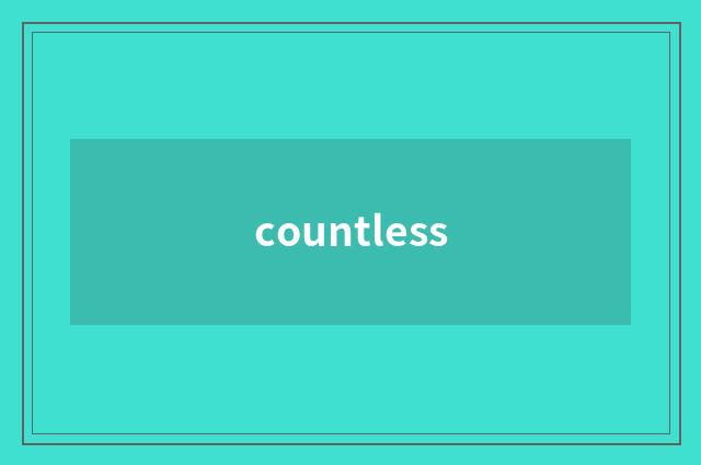 countless