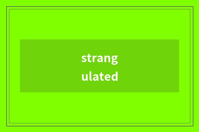 strangulated