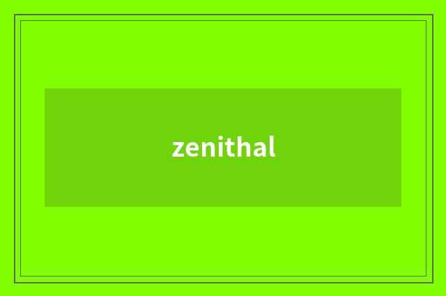 zenithal