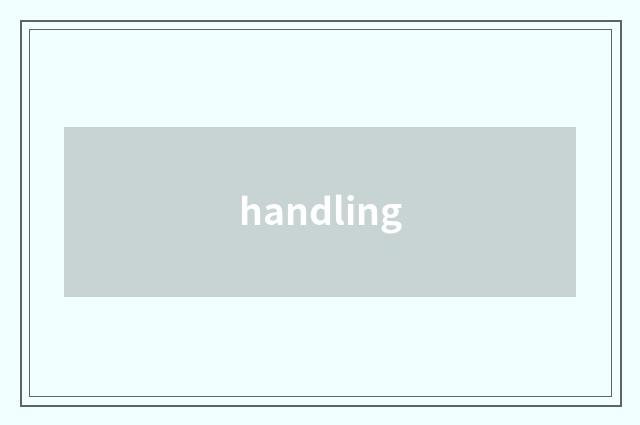 handling