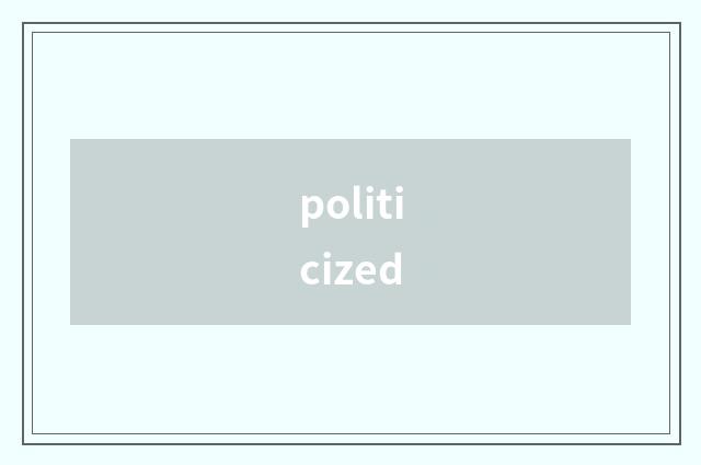 politicized