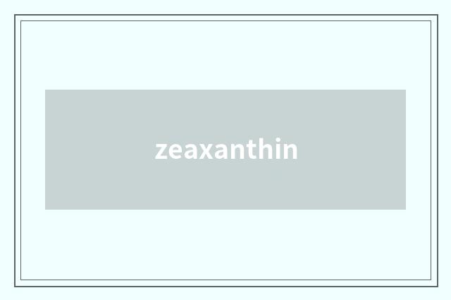 zeaxanthin