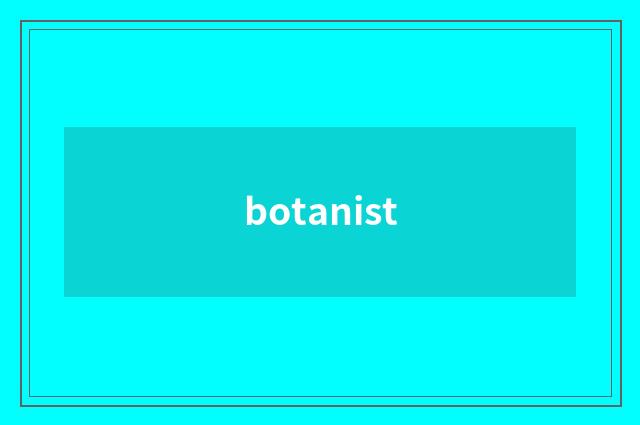 botanist