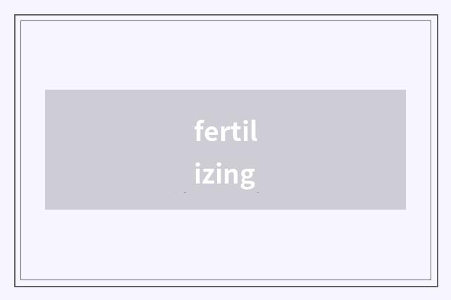 fertilizing