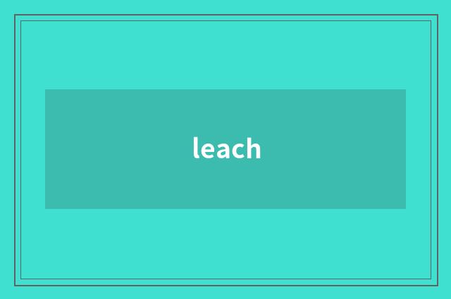 leach