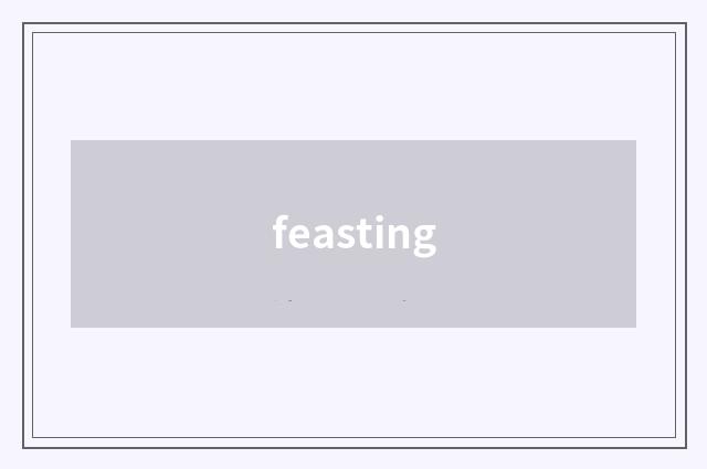 feasting