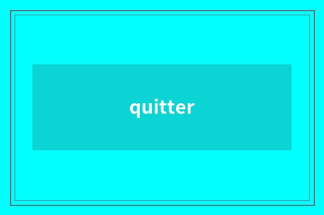 quitter