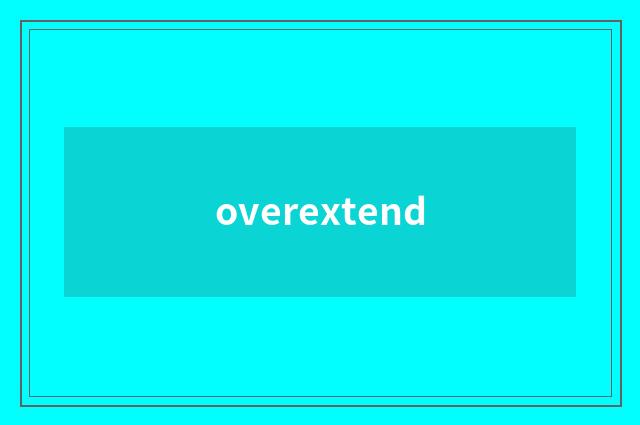 overextend