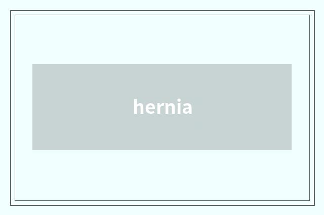 hernia