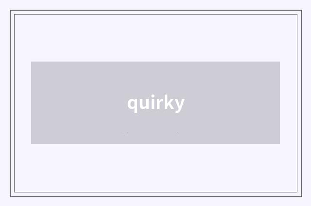quirky