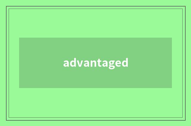 advantaged