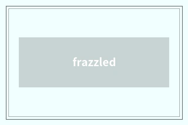 frazzled