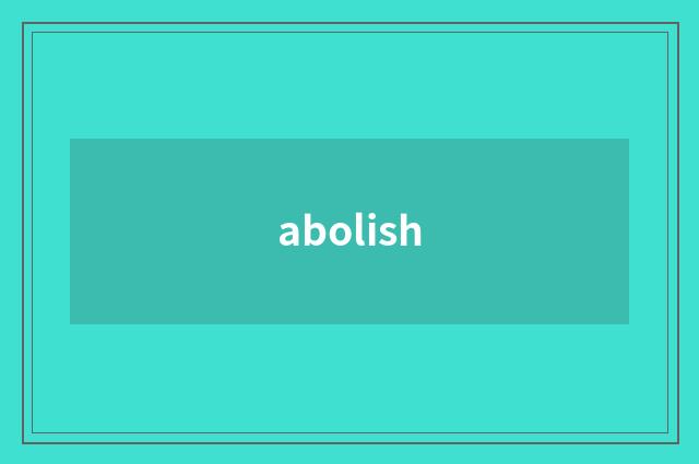abolish