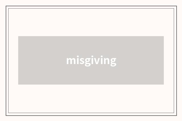 misgiving