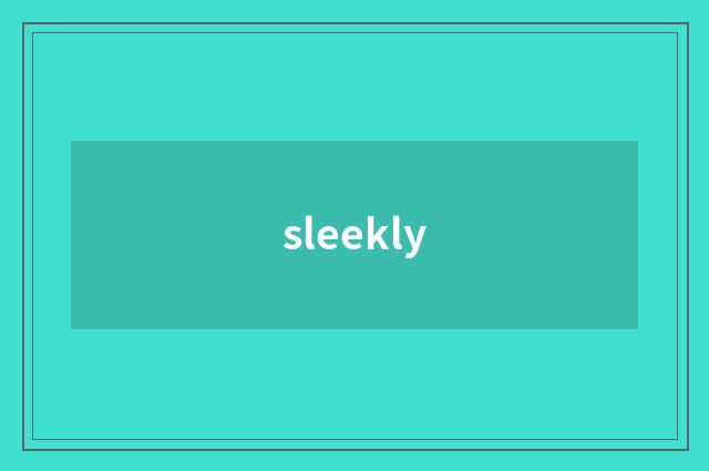 sleekly