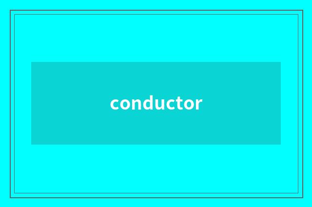 conductor
