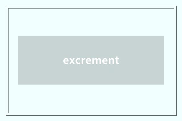 excrement