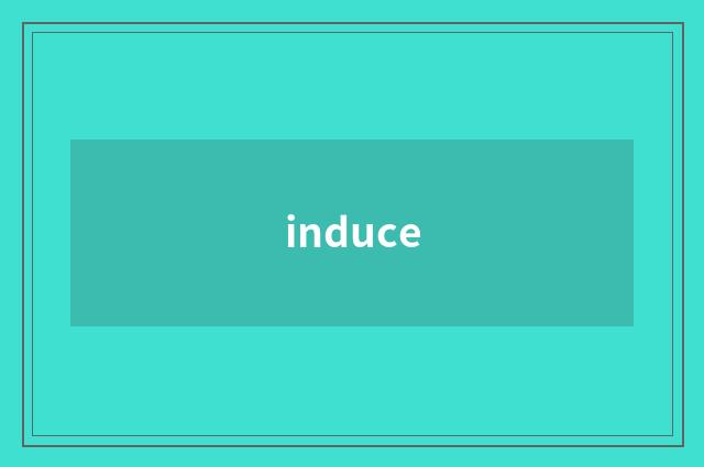 induce