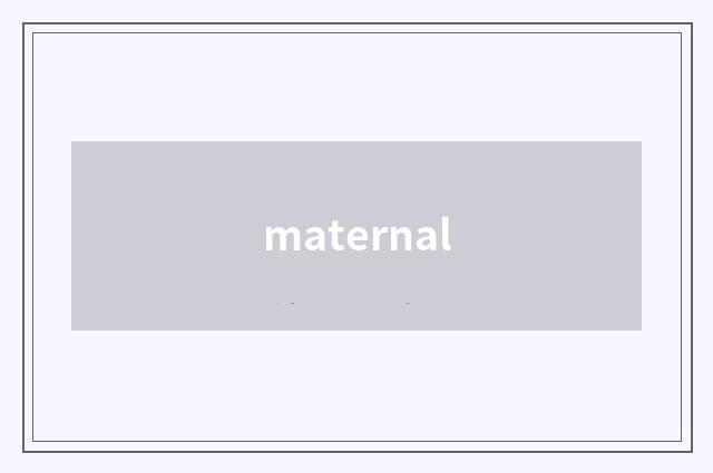 maternal