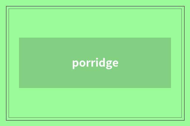 porridge