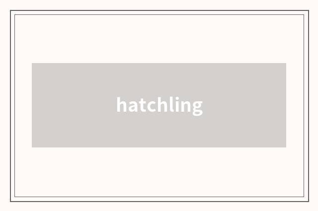 hatchling