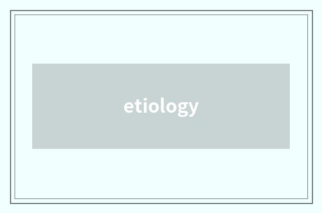 etiology