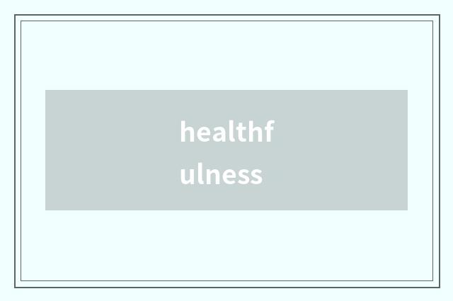 healthfulness