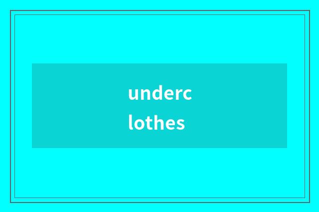 underclothes