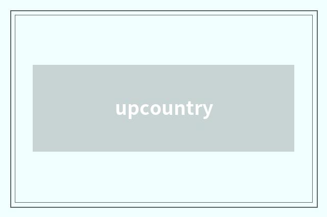 upcountry