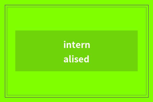 internalised
