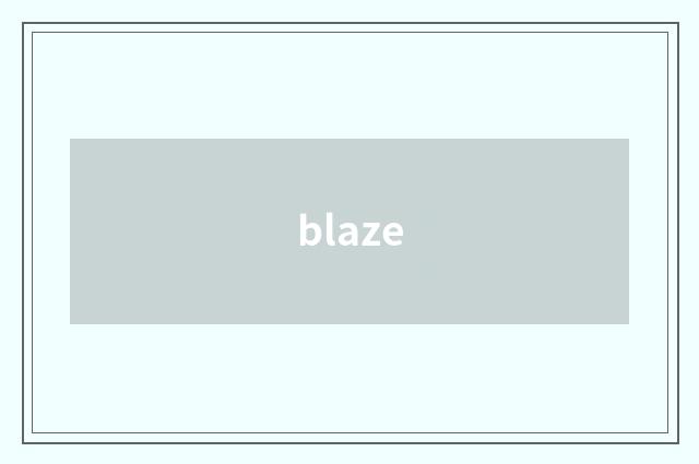blaze