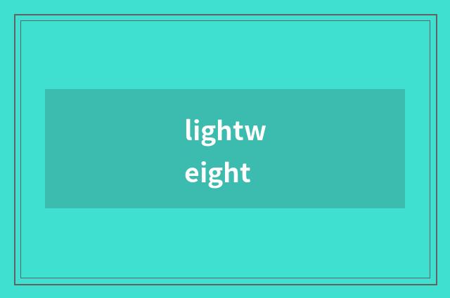 lightweight