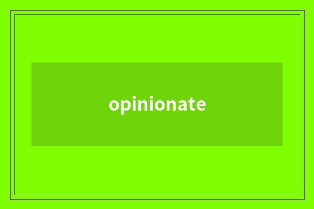 opinionate