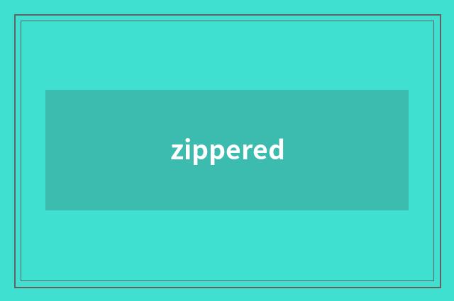 zippered
