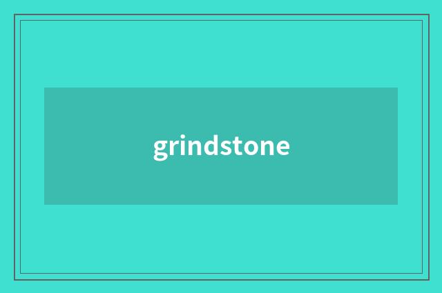grindstone