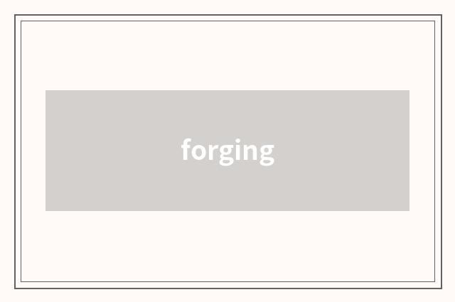 forging