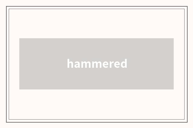 hammered