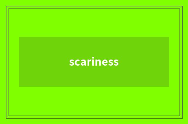 scariness