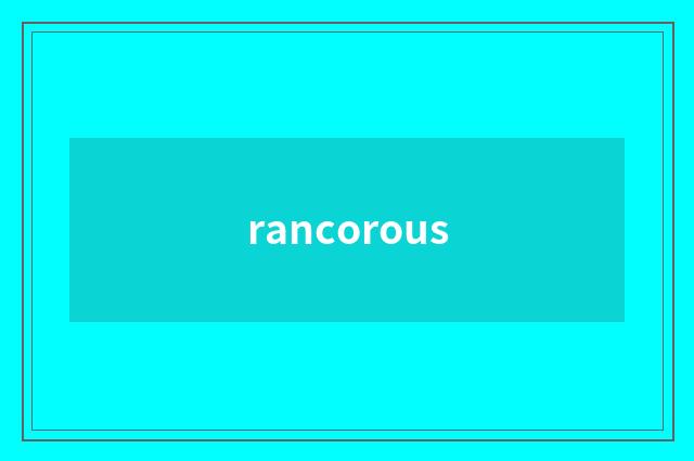 rancorous
