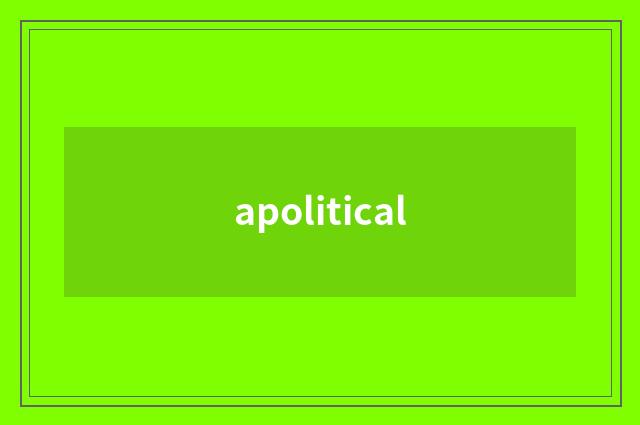apolitical