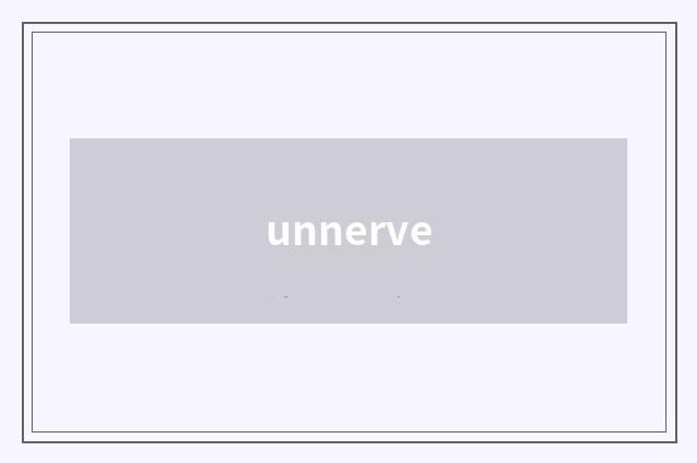 unnerve