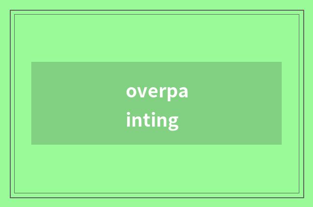 overpainting