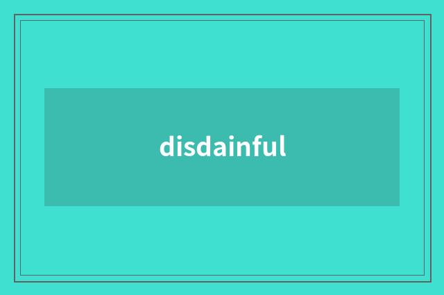 disdainful