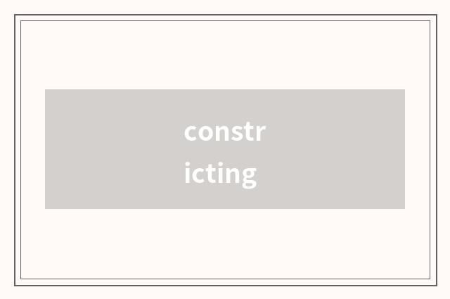 constricting