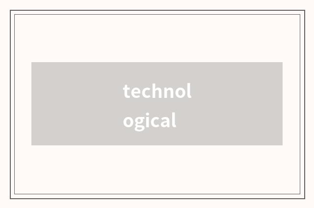 technological