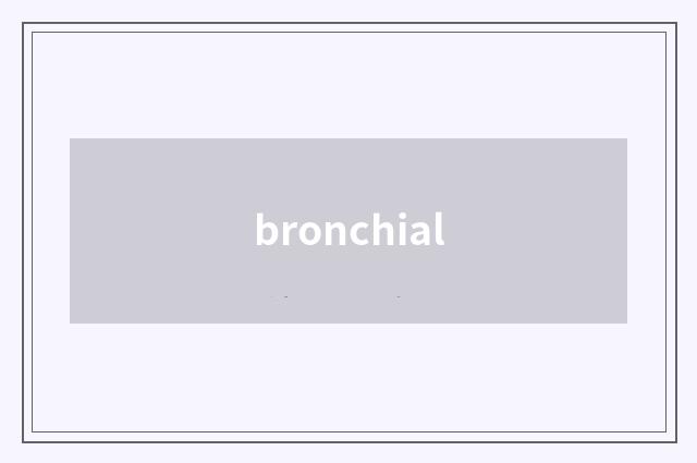 bronchial