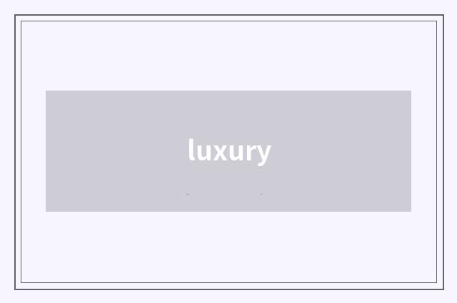 luxury