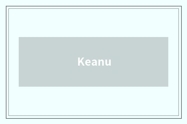 Keanu