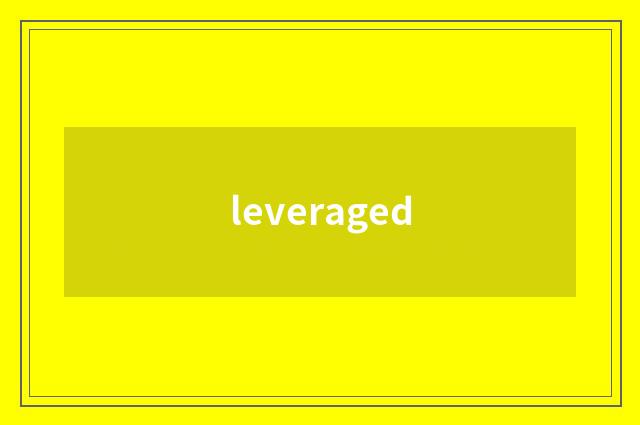 leveraged
